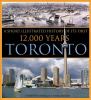 Toronto : a short illustrated history of its first 12,000 years