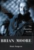 Brian Moore : the chameleon novelist