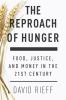 The reproach of hunger : food, justice, and money in the twenty-first century