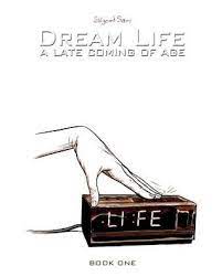 Dream life, book one : A late coming of age