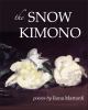 The snow kimono : poems