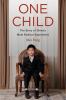 One child : the story of China's most radical experiment