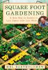 Square foot gardening : a new way to garden in less space with less work