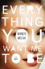 Everything you want me to be : a novel