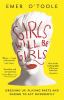 Girls will be girls : dressing up, playing parts and daring to act differently