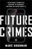 Future crimes : everything is connected, everyone is vulnerable and what we can do about it