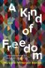 A kind of freedom : a novel