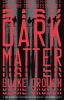 Dark matter eBook] : a novel
