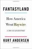 Fantasyland : how America went haywire : a 500-year history