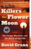 Killers of the Flower Moon [eBook] : the Osage murders and the birth of the FBI