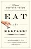 Eat the beetles! : an exploration into our conflicted relationship with insects
