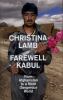 Farewell Kabul : From Afghanistan to a More Dangerous World
