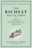 The richest man in town : the twelve commandments of wealth