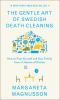 The gentle art of Swedish death cleaning : how to free yourself and your family from a lifetime of clutter