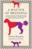 A matter of breeding : a biting history of pedigree dogs and how the quest for status has harmed man's best friend