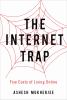 The internet trap : five costs of living online