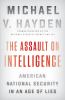 The assault on intelligence : American national security in an age of lies