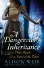 A dangerous inheritance : a novel of Tudor rivals and the secret of the Tower