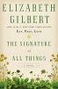The signature of all things : a novel