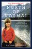 North of normal : a memoir of my wilderness childhood, my unusual family, and how I survived both