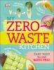 My zero-waste kitchen : easy ways to eat waste free