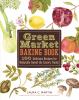 Green market baking book : 100 delicious recipes for naturally sweet & savory treats