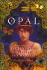 Opal : a life of enchantment, mystery, and madness