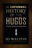 An Informal History of the Hugos : A Personal Look Back at the Hugo Awards 1953-2000