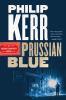Prussian blue : a Bernie Gunther novel