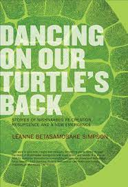 Dancing on our turtle's back : stories of Nishnaabeg re-creation, resurgence and a new emergence