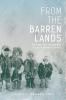 From the barren lands : fur trade, First Nations, and a life in Northern Canada