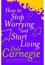 How to stop worrying and start living